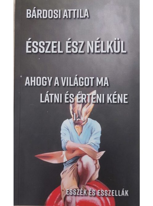 Bárdosi Attila: Ésszel ész nélkül