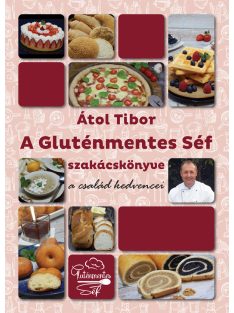   Átol Tibor: A Gluténmentes Séf szakácskönyve - a család kedvencei !!újra kapható, 2. kiadás!! ELFOGYOTT!!!