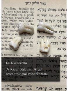   Dr. Kivovics Péter: A Kicur Sulchan Aruch stomatológiai vonatkozásai
