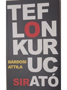 Bárdosi Attila: Teflonkuruc